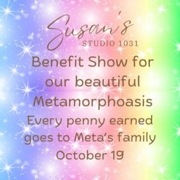 Benefit Show for our Beautiful Metamorphoasis - Picture 1 of 1